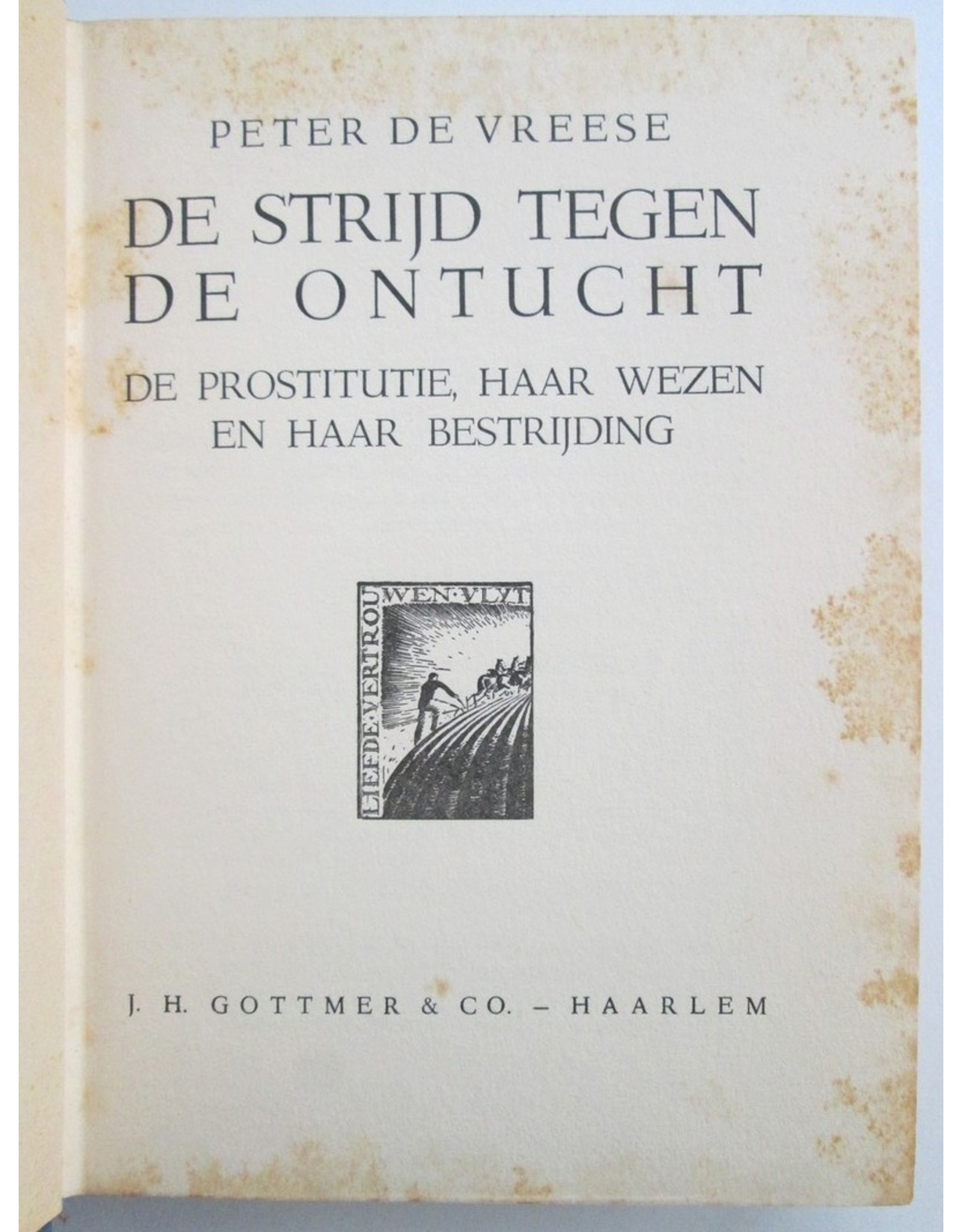 Peter de Vreese - De strijd tegen de ontucht: De prostitutie, haar wezen en bestrijding