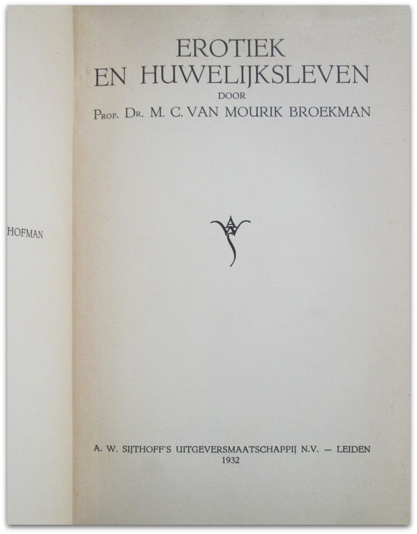 Prof. Dr. M.C. van Mourik Broekman - Erotiek en Huwelijksleven. Met bandteekening van P.A.H. Hofman