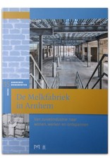 [Matrijs] Martijn Defilet, Jan Vredenberg [e.a.] - De Melkfabriek in Arnhem. Van zuivelindustrie naar wonen, werken en ontspannen