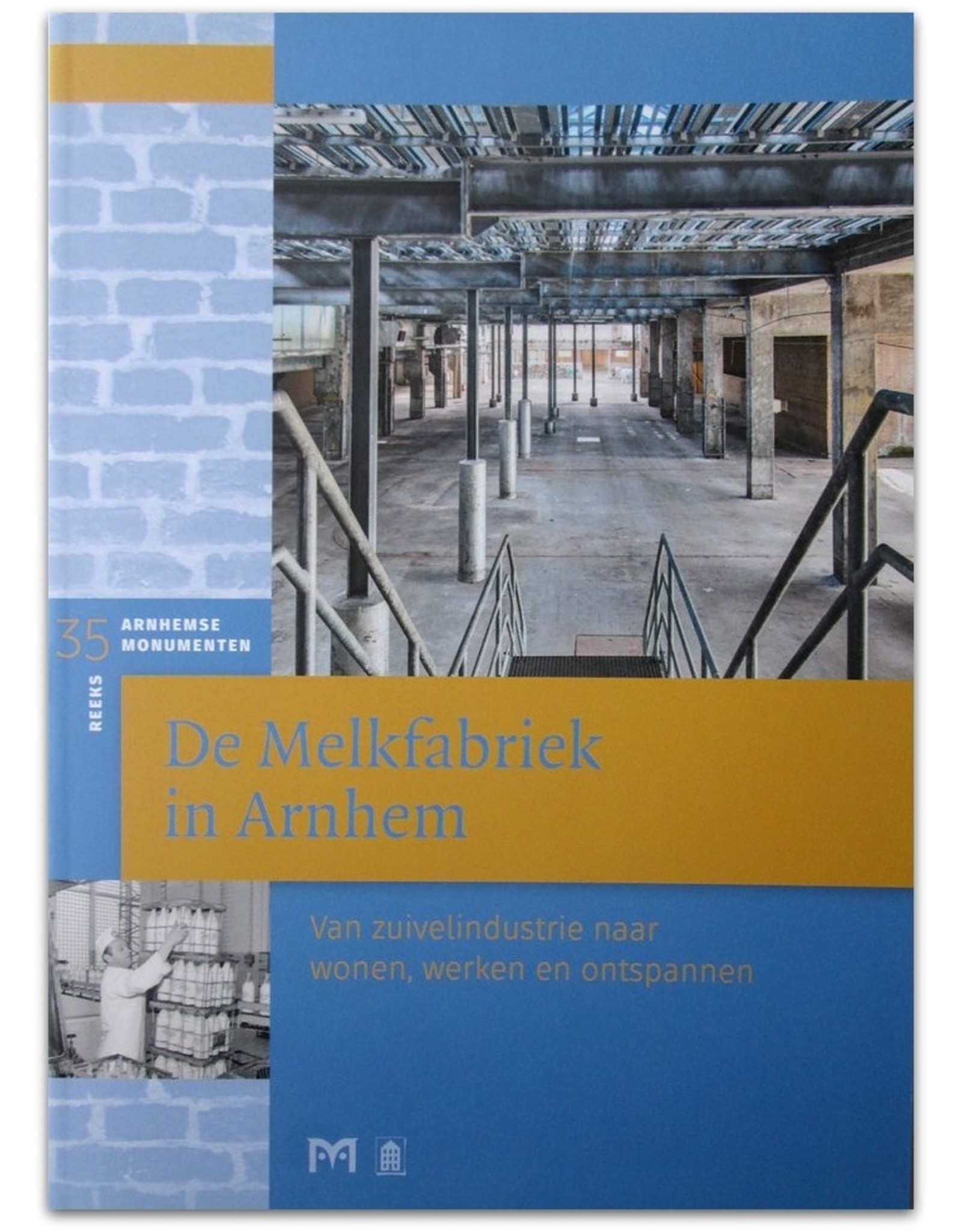 [Matrijs] Martijn Defilet, Jan Vredenberg [e.a.] - De Melkfabriek in Arnhem. Van zuivelindustrie naar wonen, werken en ontspannen