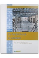 [Matrijs] Martijn Defilet, Jan Vredenberg [i.a.] - De Melkfabriek in Arnhem. Van zuivelindustrie naar wonen, werken en ontspannen