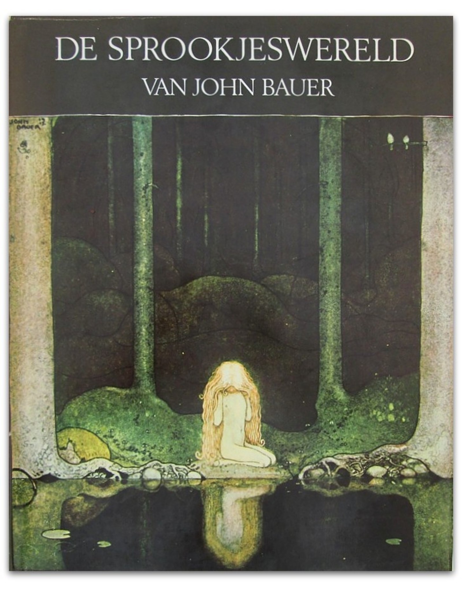 John Bauer - De sprookjeswereld van John Bauer. Inleiding: Amy van Marken