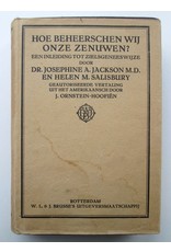 Dr. Josephine A. Jackson M.D. & Helen M. Salisbury - Hoe beheerschen wij onze zenuwen? Een inleiding tot de zielsgeneeswijze.