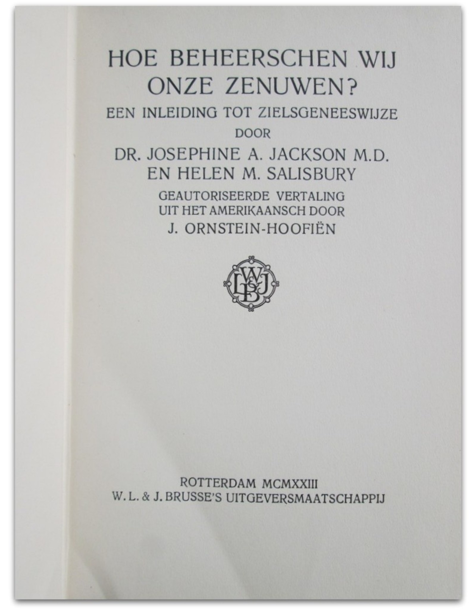 Dr. Josephine A. Jackson M.D. & Helen M. Salisbury - Hoe beheerschen wij onze zenuwen? Een inleiding tot de zielsgeneeswijze.