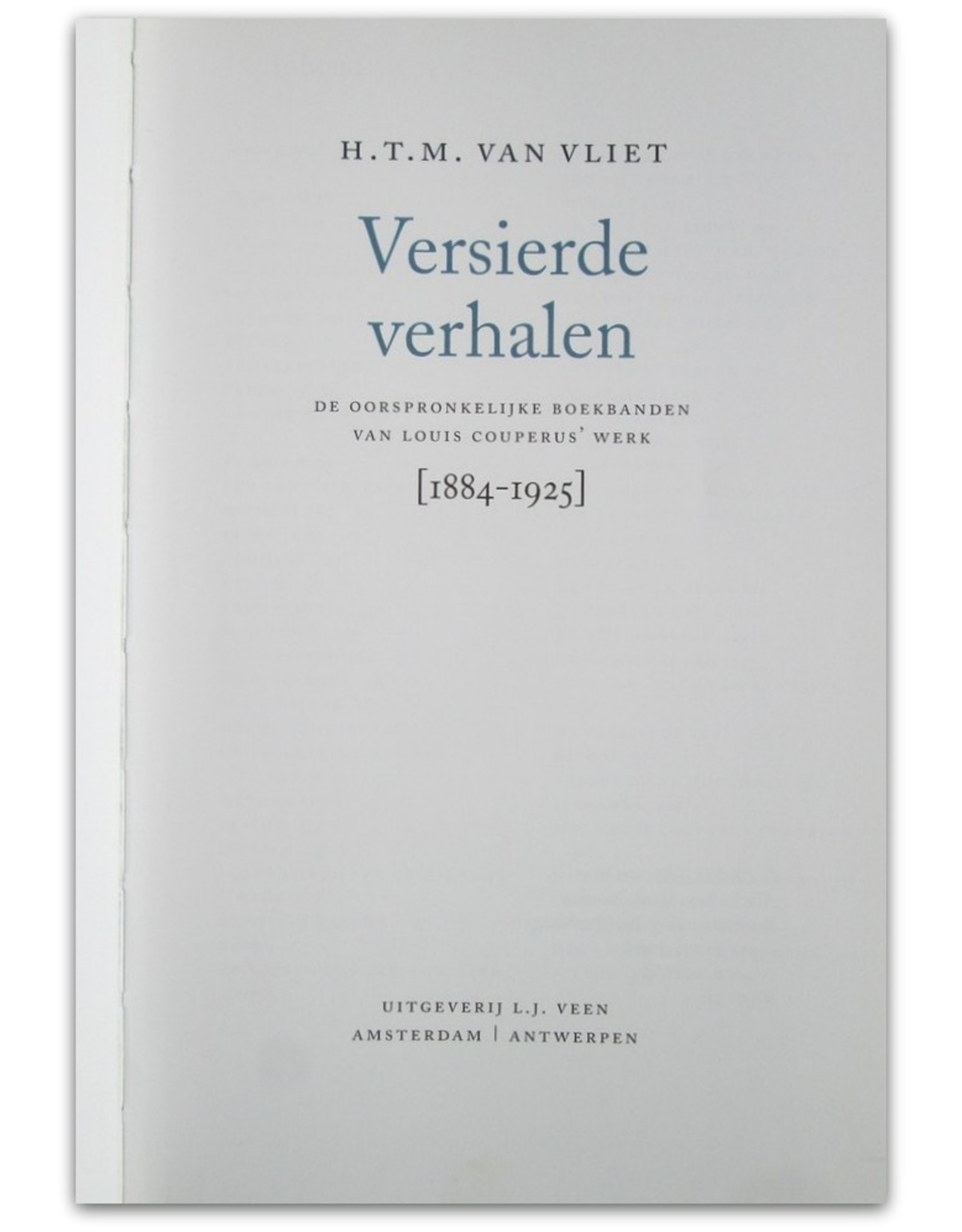 H.T.M. van Vliet - Versierde verhalen. De oorspronkelijke boekbanden van Louis Couperus' werk [1884-1925]