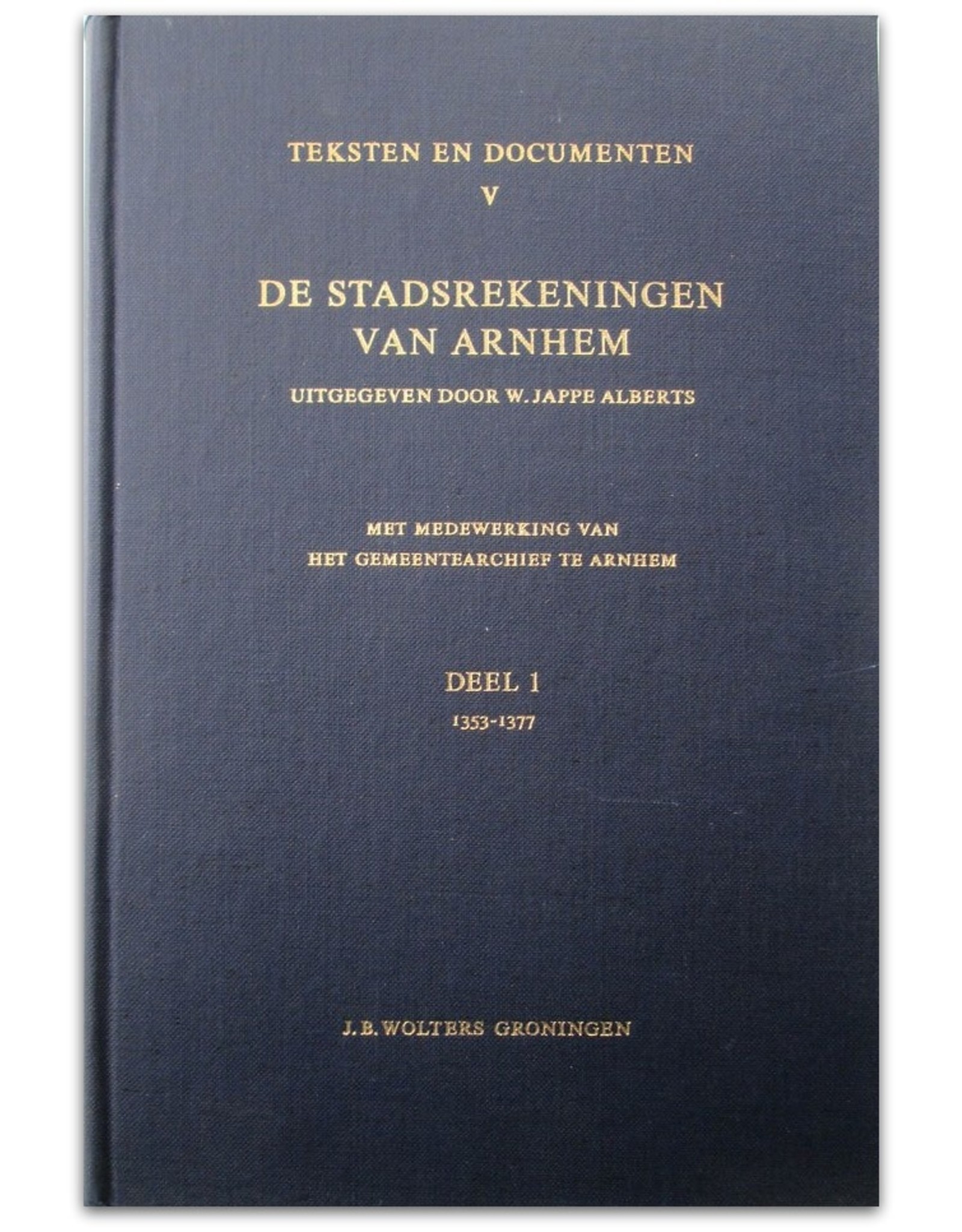 W. Jappe Alberts - De Stadsrekeningen van Arnhem Deel I t/m III [1353-1420]