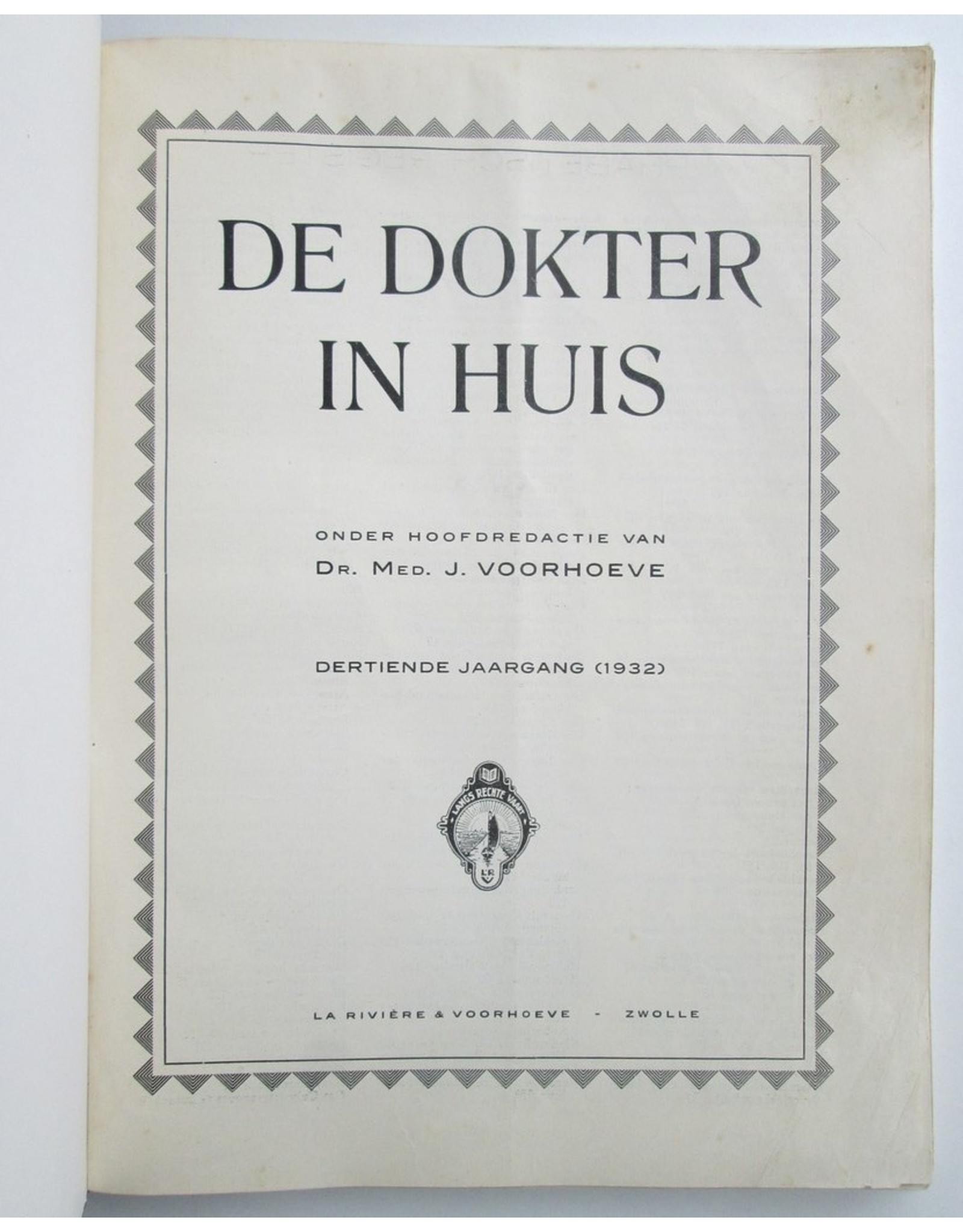 Dr. Med. J. Voorhoeve [ed.] - De Dokter in Huis. Populair Tijdschrift voor de Volksgezondheid. Dertiende jaargang (1932)