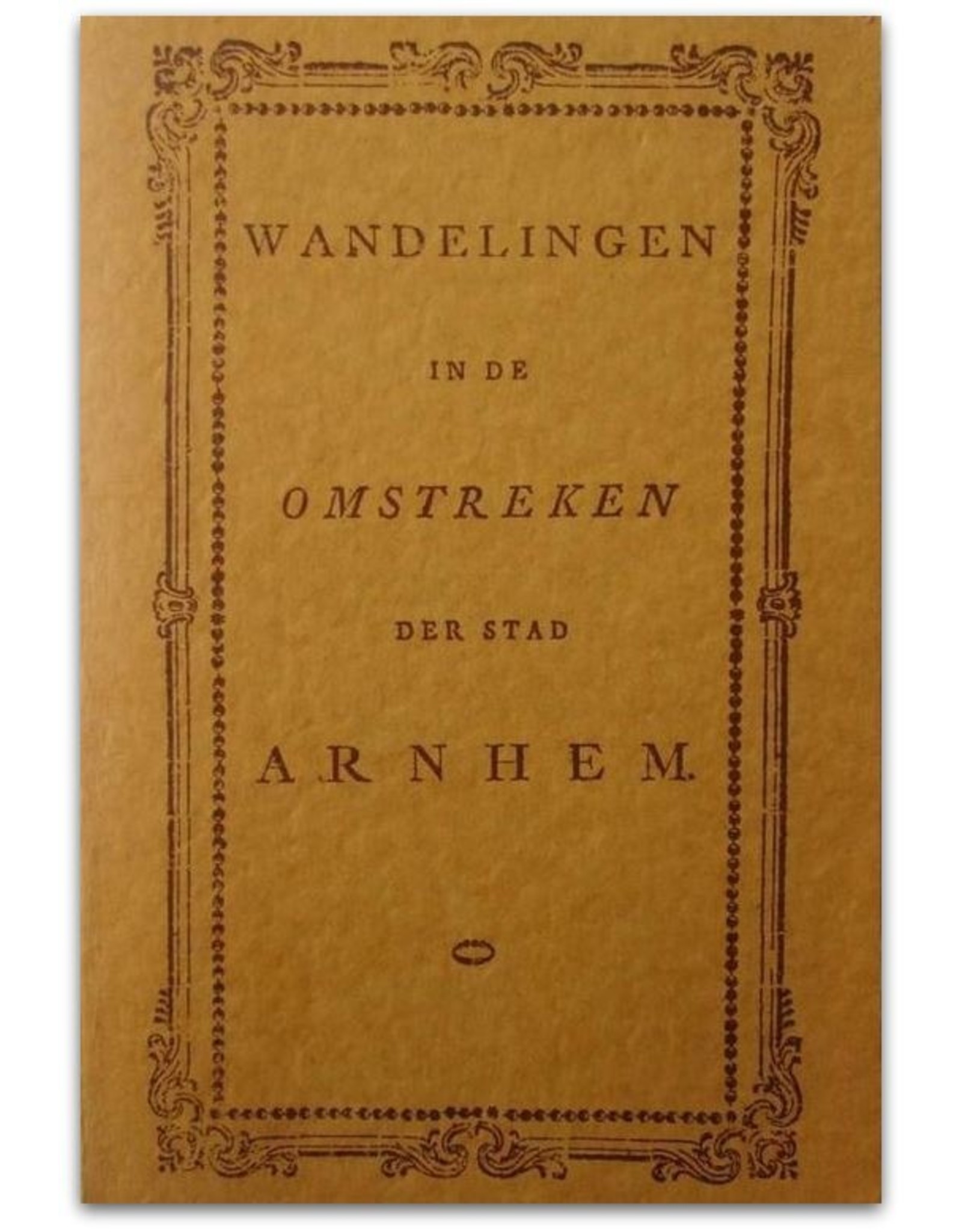 Is. An. Nijhoff - Wandelingen in de omstreken der stad Arnhem [Facsimile uitgave]