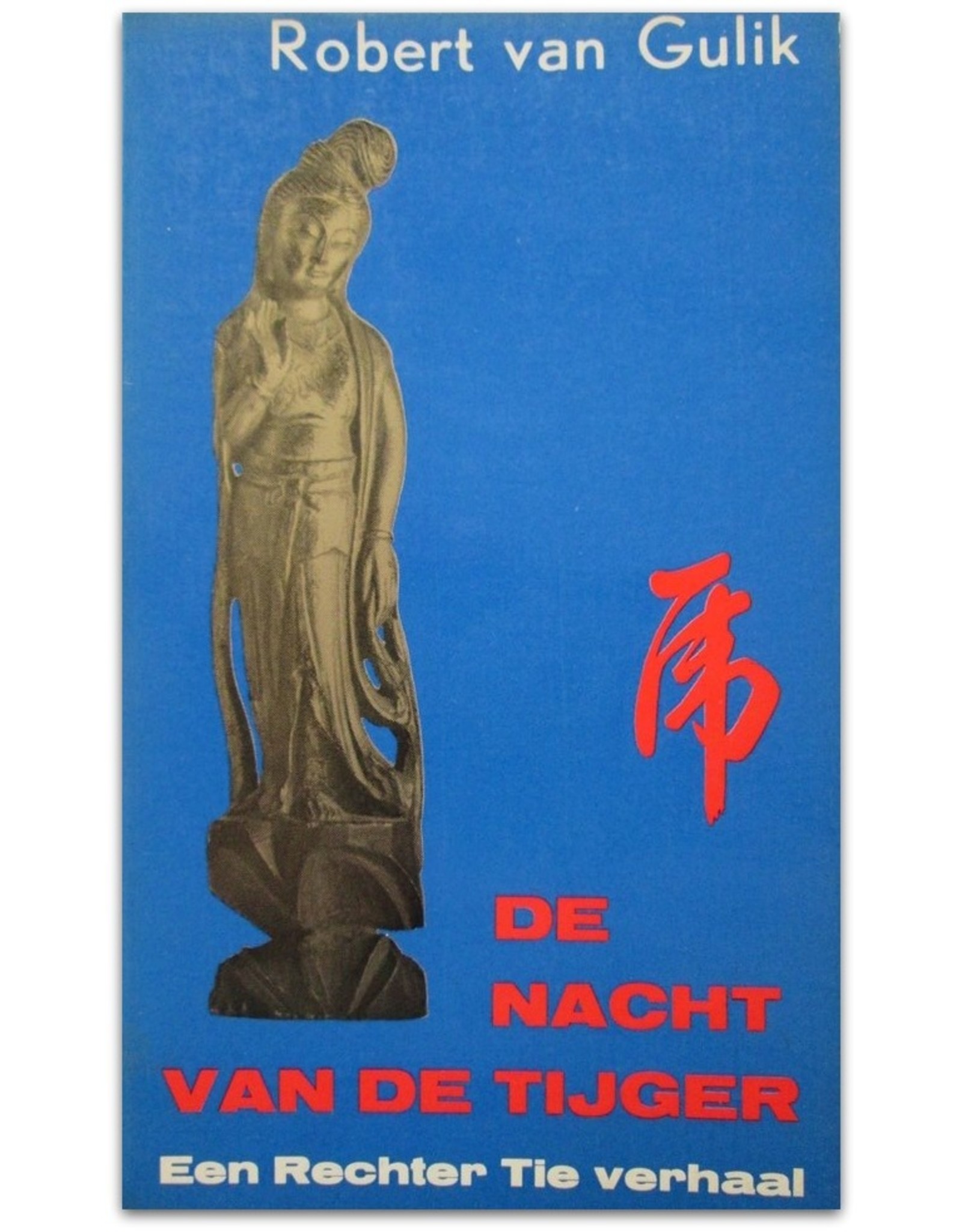 Robert van Gulik - De Nacht van de Tijger. Een Rechter Tie verhaal. Met drie afbeeldingen en een kaartje door de schrijver vervaardigd [...]