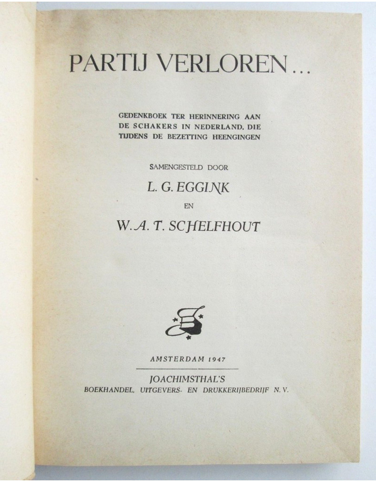 L.G. Eggink & W.A.T. Schelfhout [sst.] - Partij verloren... Gedenkboek ter herinnering aan de schakers in Nederland die tijdens de Bezetting heengingen