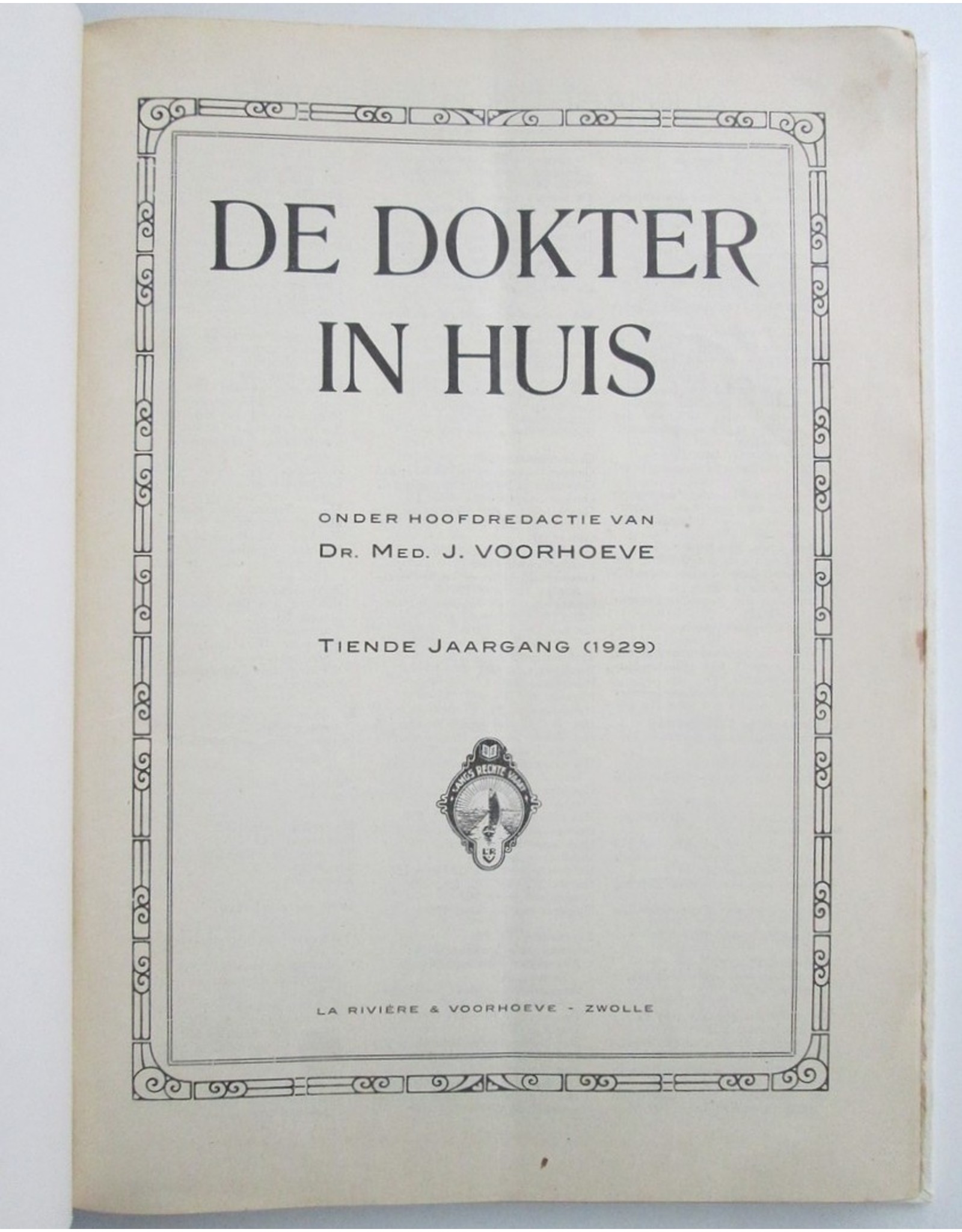 Dr. Med. J. Voorhoeve [red.] - De Dokter in Huis. Populair Tijdschrift voor de Volksgezondheid. Tiende jaargang (1929)