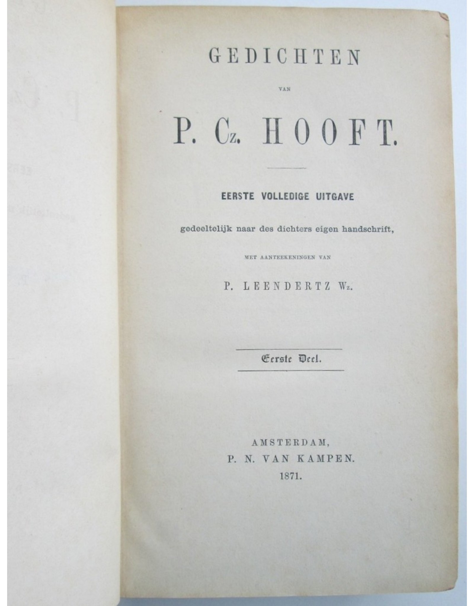 P.C. Hooft - Gedichten van P.Cz. Hooft. Eerste volledige uitgave, gedeeltelijk naar des dichters eigen handschrift. [...] Eerste [en Tweede] Deel