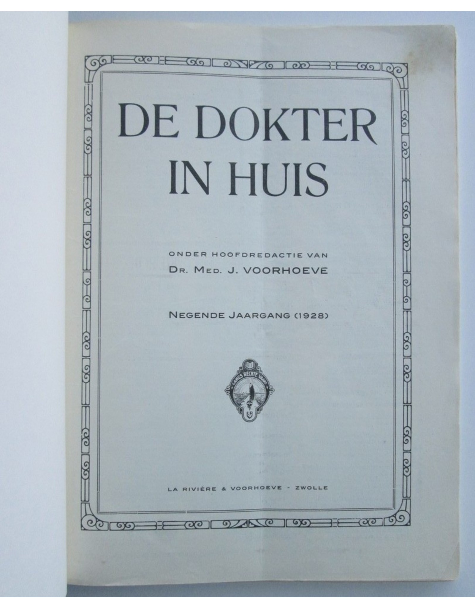 Dr. Med. J. Voorhoeve [red.] - De Dokter in Huis. Populair Tijdschrift voor de Volksgezondheid. Negende jaargang (1928)