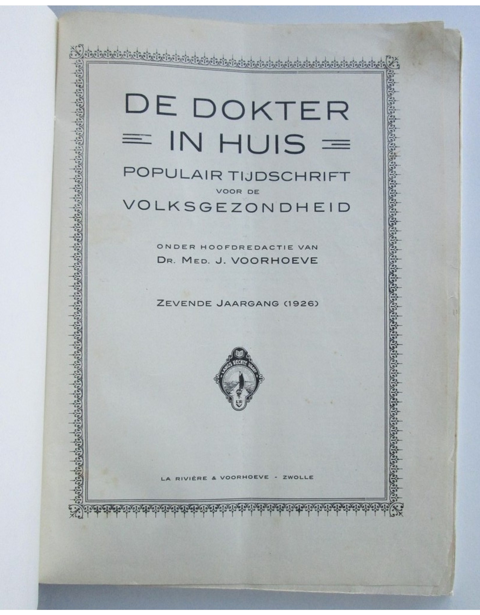 Dr. Med. J. Voorhoeve [ed.] - De Dokter in Huis. Populair Tijdschrift voor de Volksgezondheid. Zevende jaargang (1926)