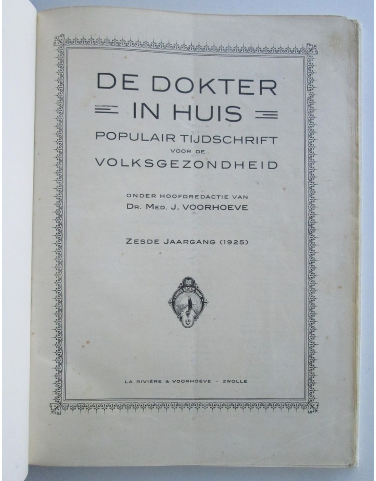 Dr. Med. J. Voorhoeve [ed.] - De Dokter in Huis. Populair Tijdschrift voor de Volksgezondheid. Zesde jaargang (1925)