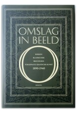 Jan Jaap Heij & Jan Storm van Leeuwen - Omslag in beeld. Boeken, bladmuziek, brochures, toegepaste grafische kunst 1890-1940