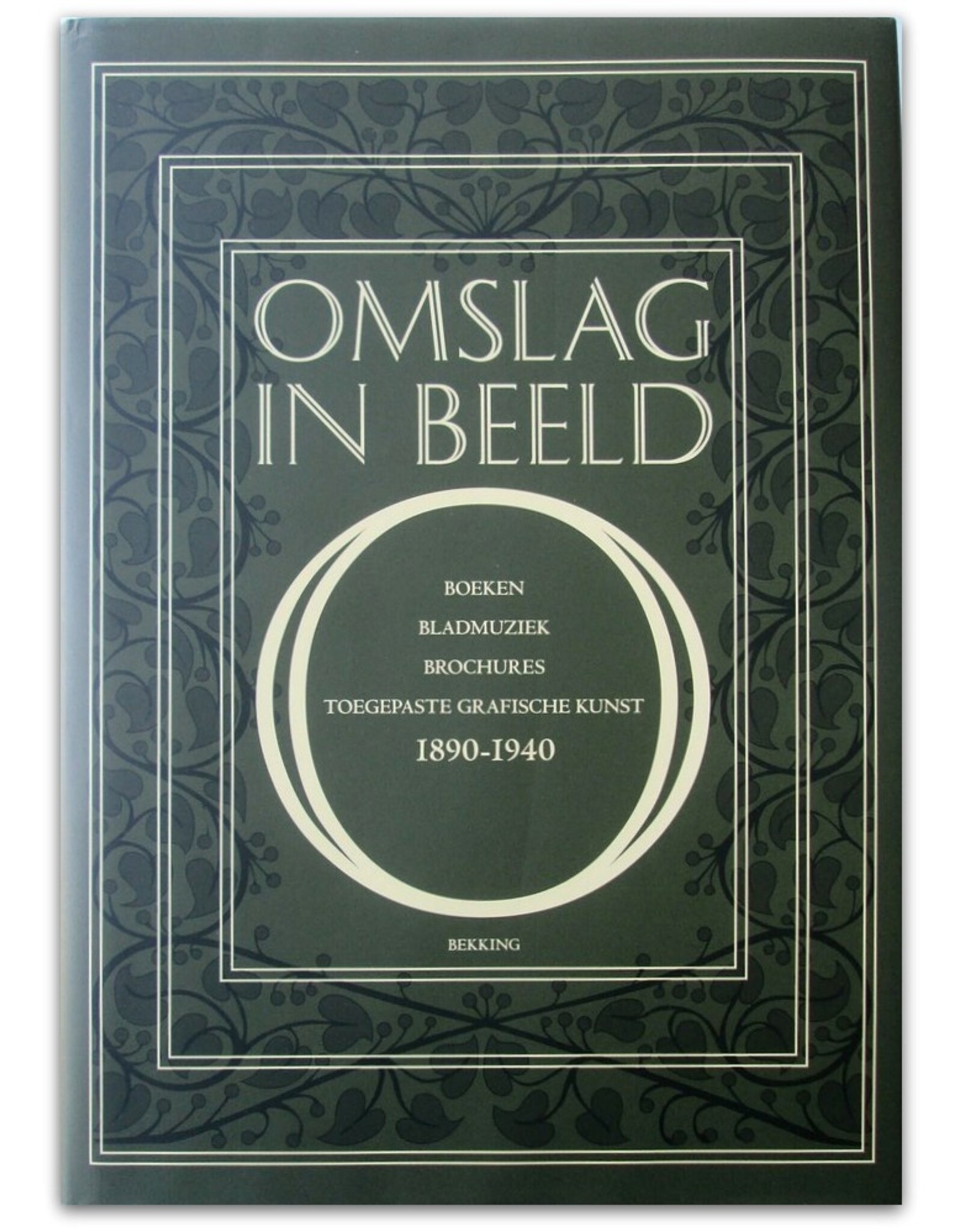 Jan Jaap Heij & Jan Storm van Leeuwen - Omslag in beeld. Boeken, bladmuziek, brochures, toegepaste grafische kunst 1890-1940