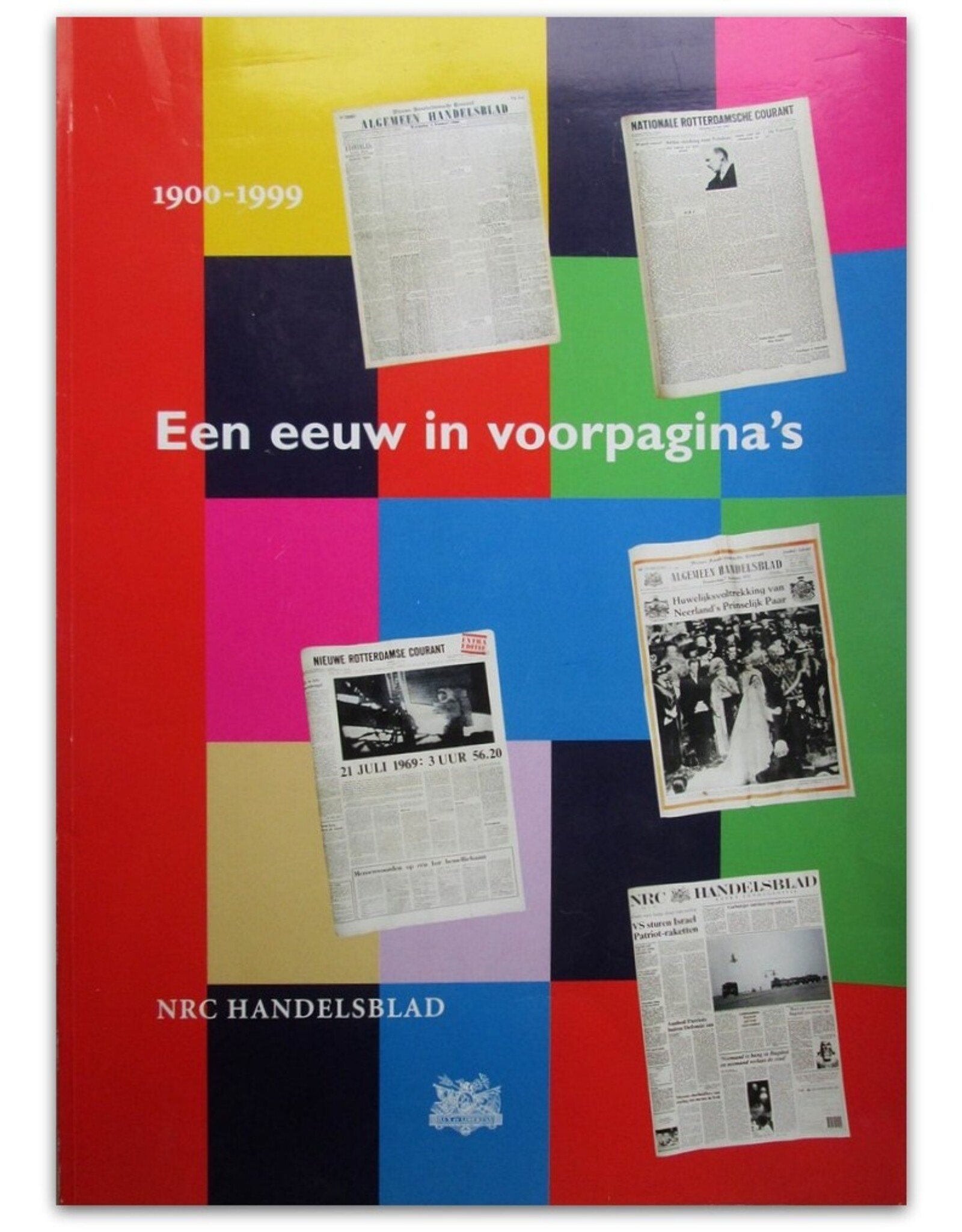 Bas Blokker & Hendrik Spiering [ed.] - Een eeuw in voorpagina's 1900-1999: NRC Handelsblad