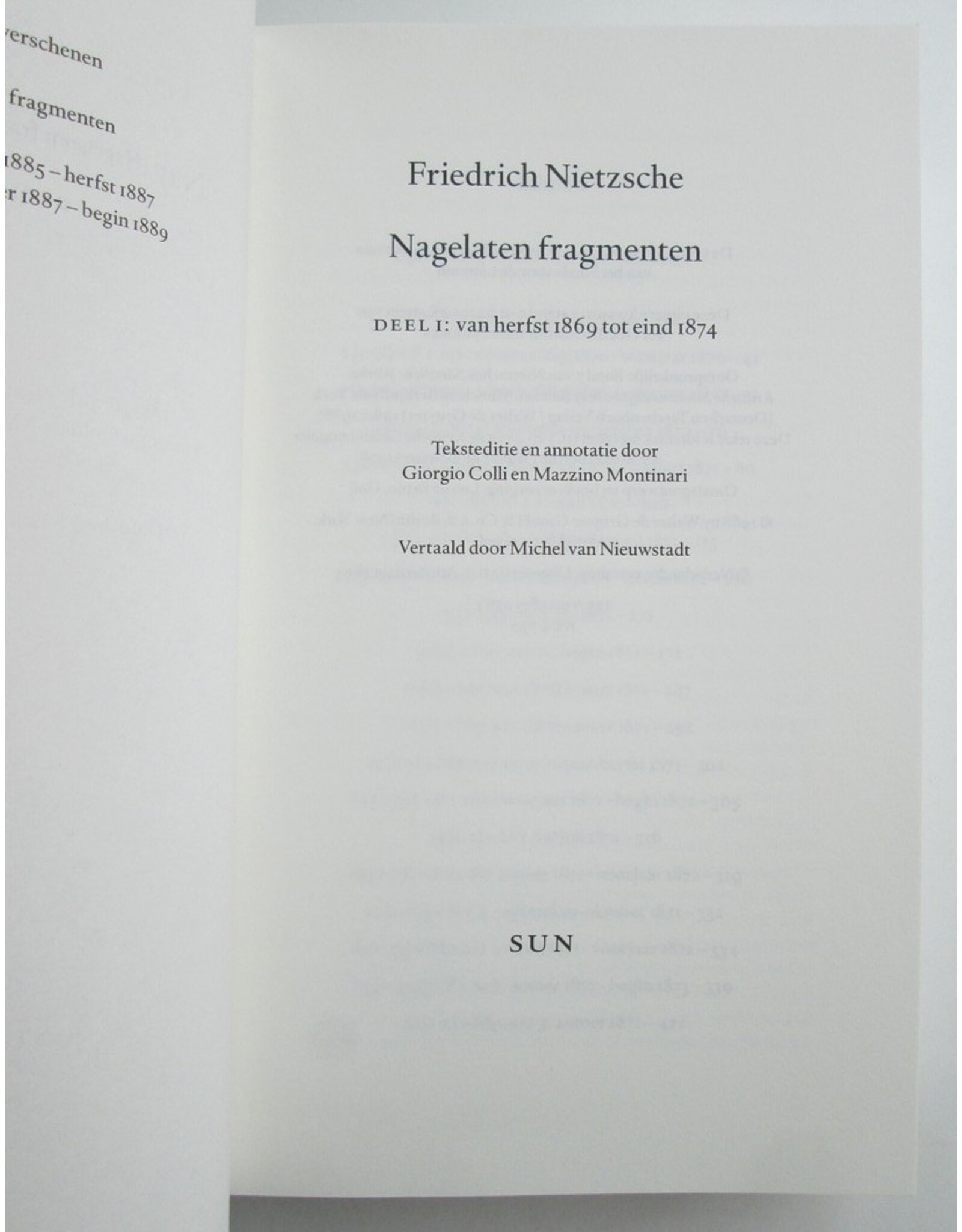 Friedrich Nietzsche - Nagelaten fragmenten Deel 1 [t/m 7: 1869-1889]. Teksteditie en annotatie door Giorgio Colli en Mazzino Montinari