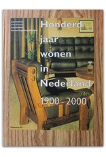Jaap Huisman & Karin Gaillard [i.a.] - Honderd jaar wonen in Nederland 1900-2000