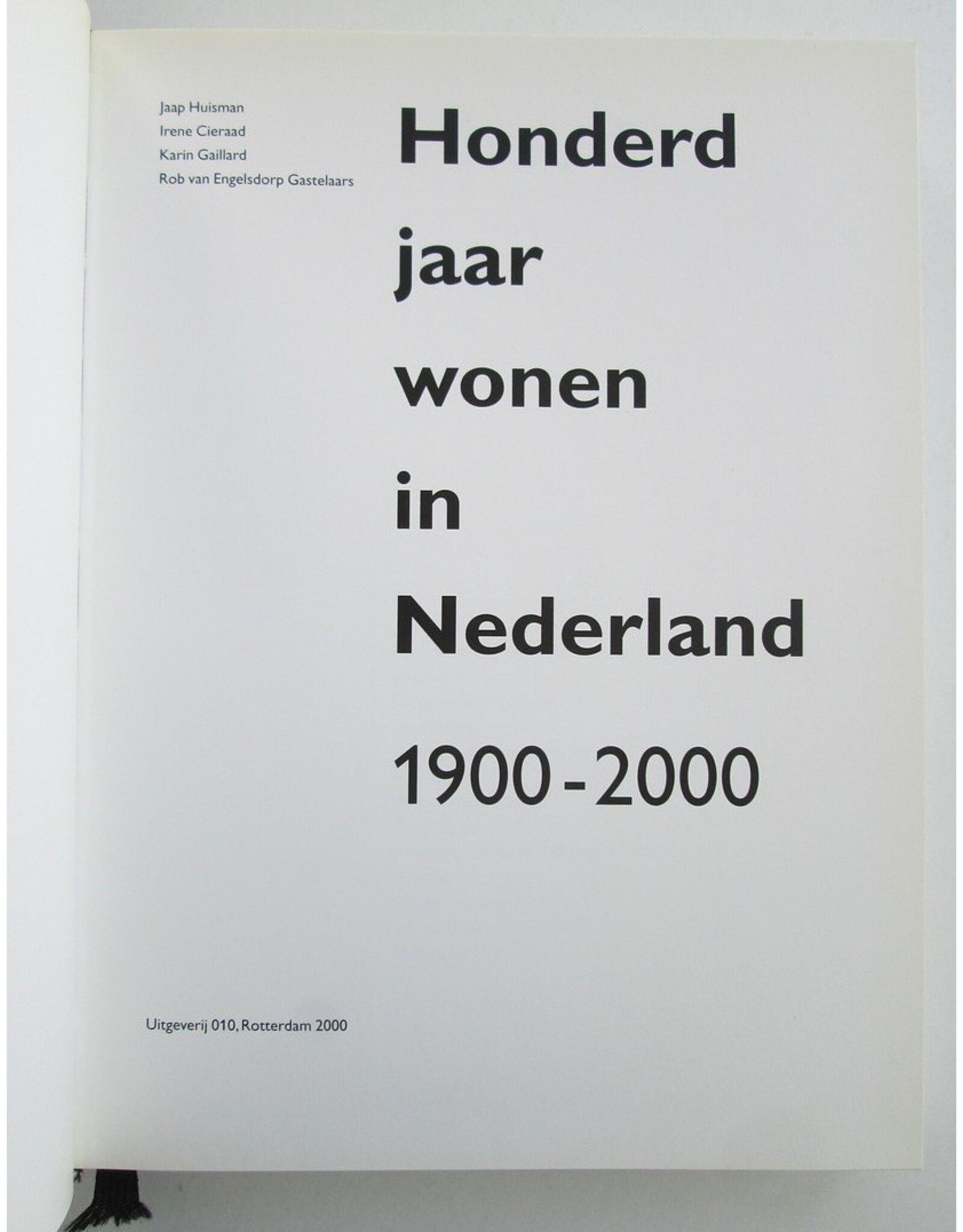 Jaap Huisman & Karin Gaillard [i.a.] - Honderd jaar wonen in Nederland 1900-2000