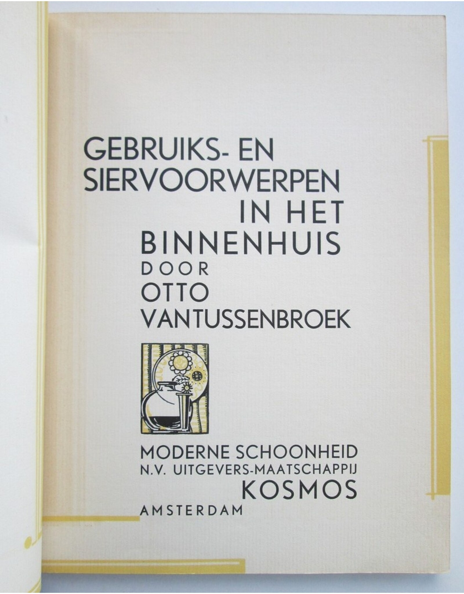 Otto van Tussenbroek - Moderne Schoonheid: Gebruiks- en Siervoorwerpen in het binnenhuis