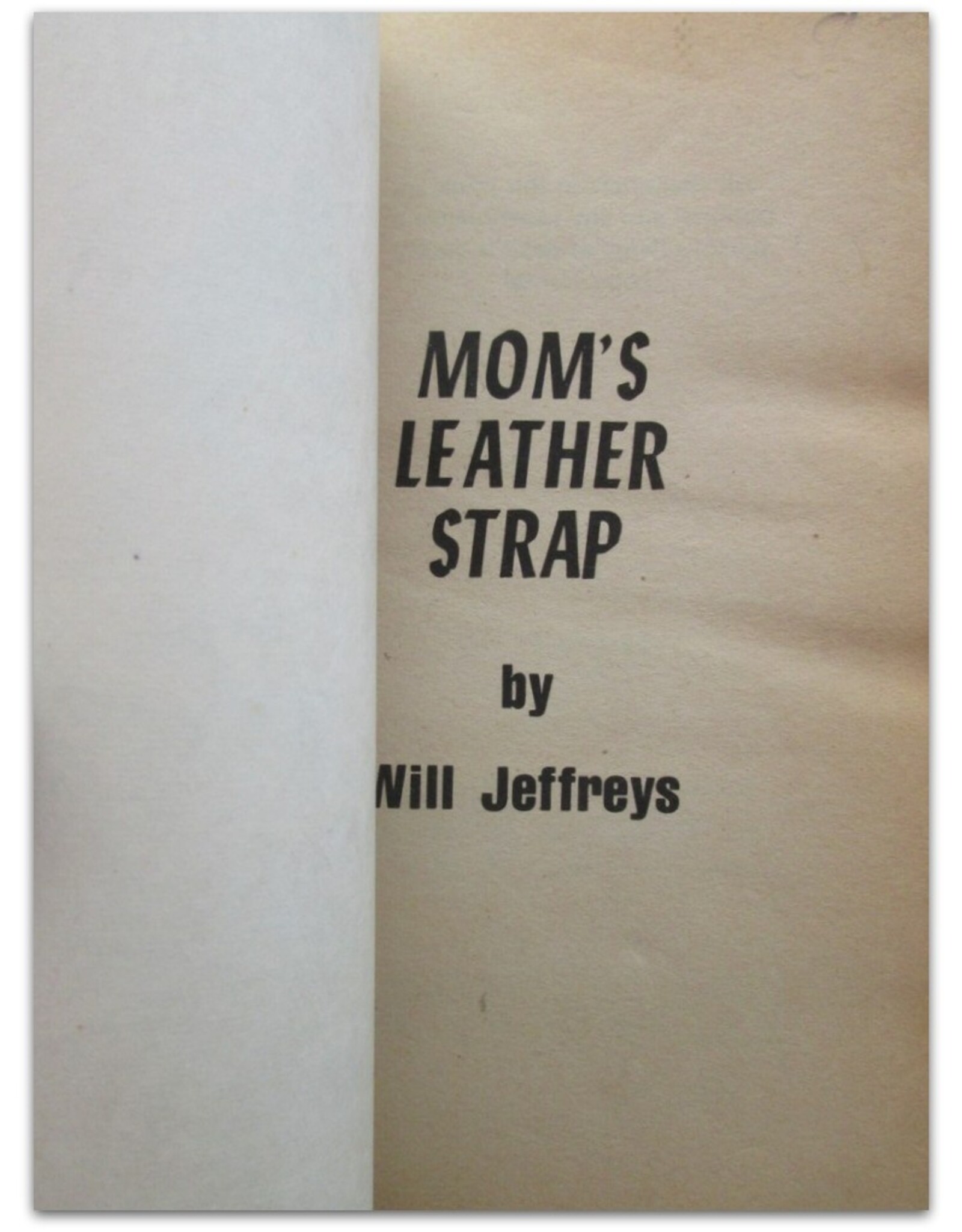 Will Jeffreys - Mom's Leather Strap. [Illustrated. For entertainment of adults only]