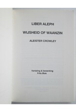 Aleister Crowley - Liber Aleph: Wijsheid of Waanzin. Vertaling & bewerking Frits Blok