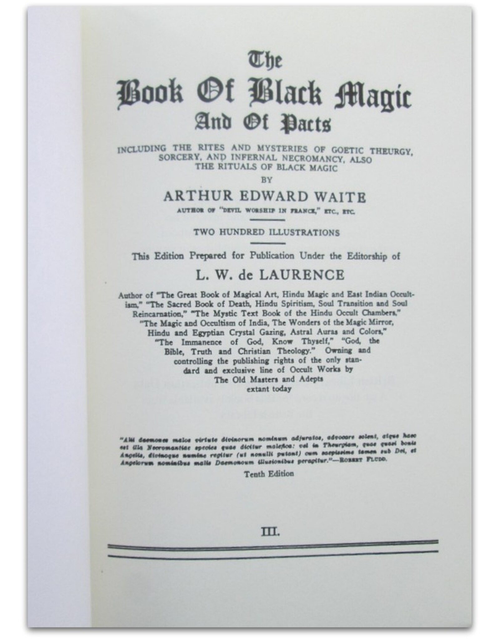 Arthur Edward Waite - The Book of Black Magic And Of Pacts. Including the Rites and Mysteries of Goetic Theurgy, Sorcery and Infernal Necromancy. Prepared for Publication under the Editorship of L.W. de Laurence. [Tenth edition]