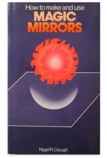 Nigel R. Clough - How to Make and Use Magic Mirrors