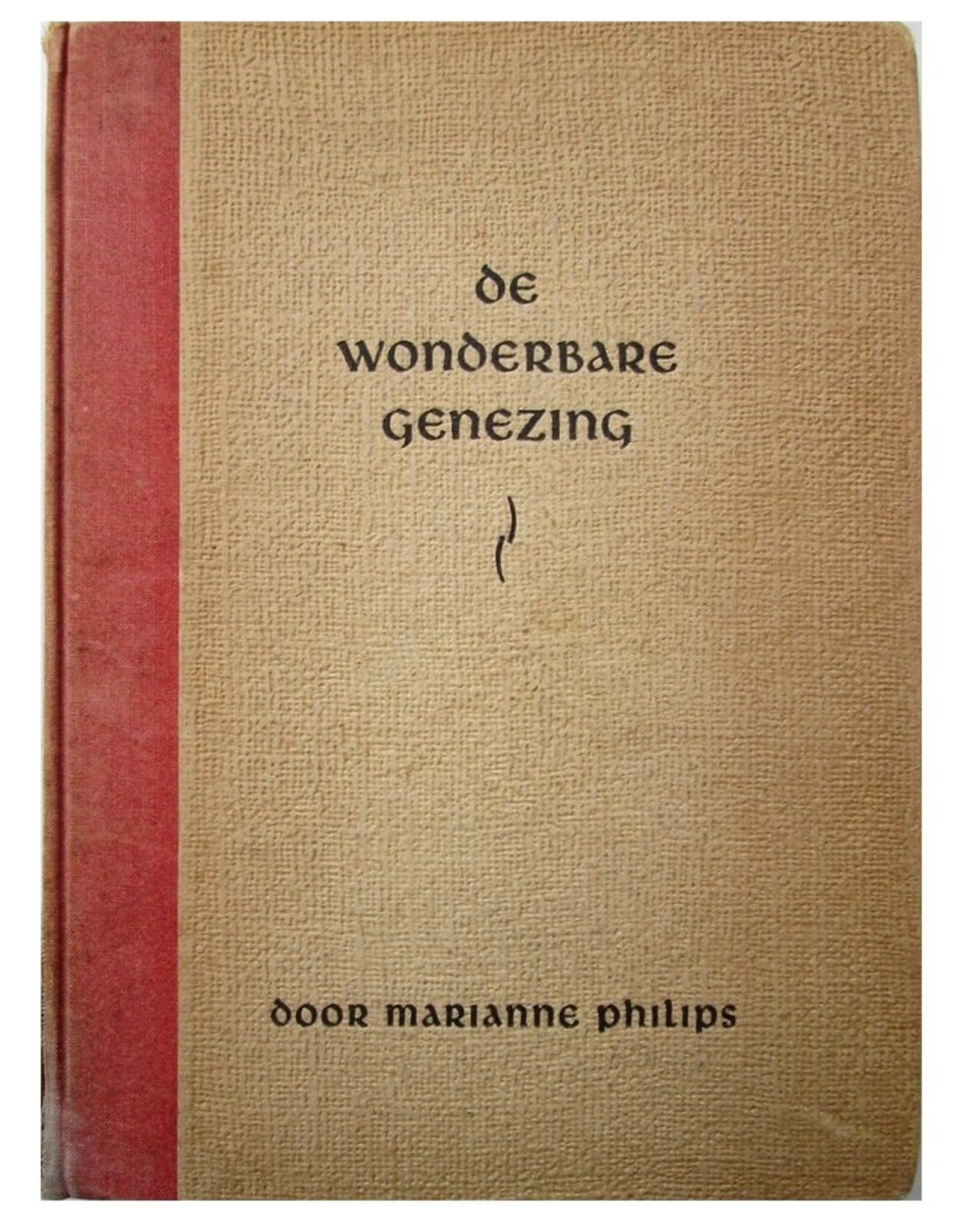 Marianne Philips - De wonderbare genezing