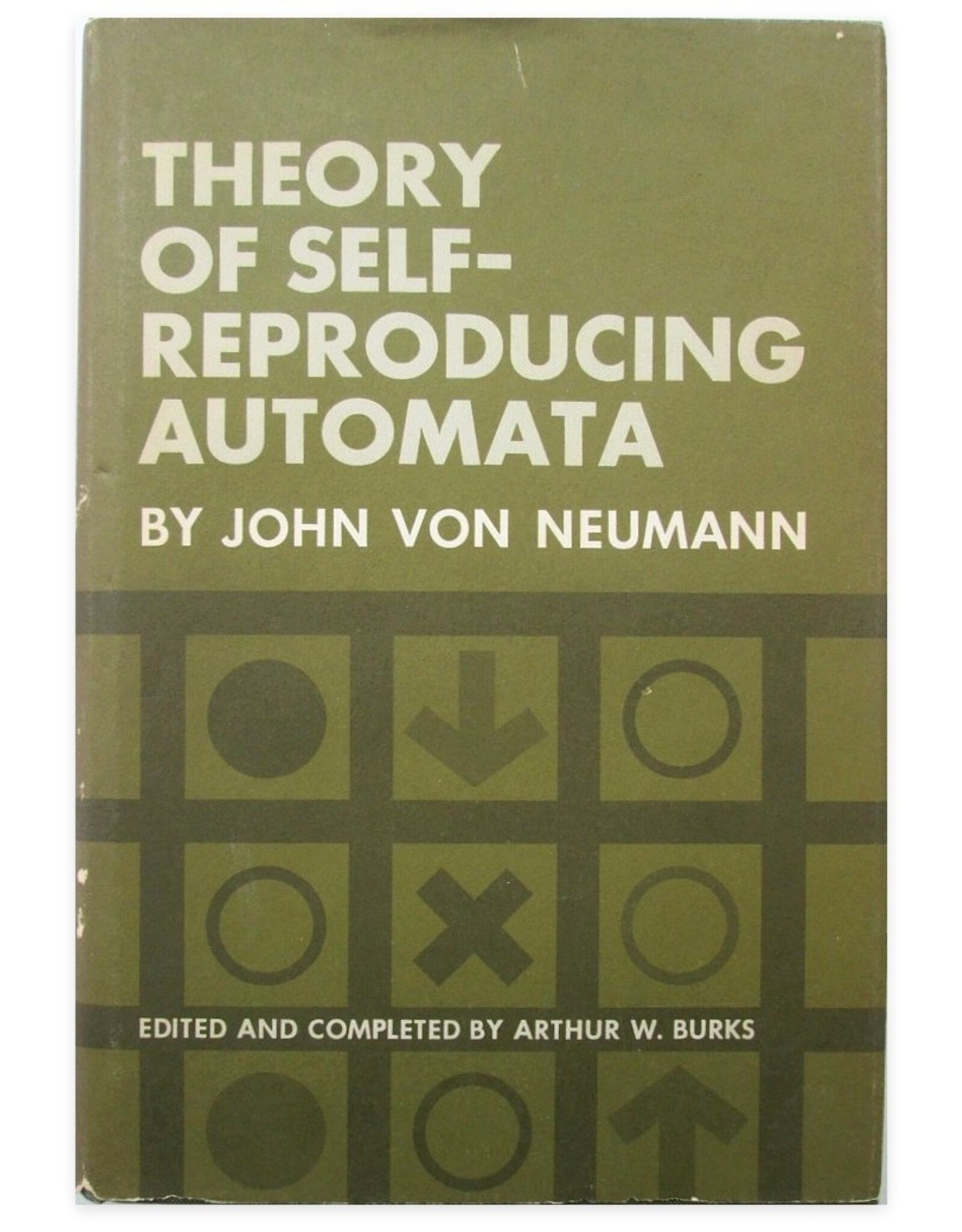 John von Neumann - Theory of Self-Reproducing Automata. Edited [...] by Arthur W. Burks