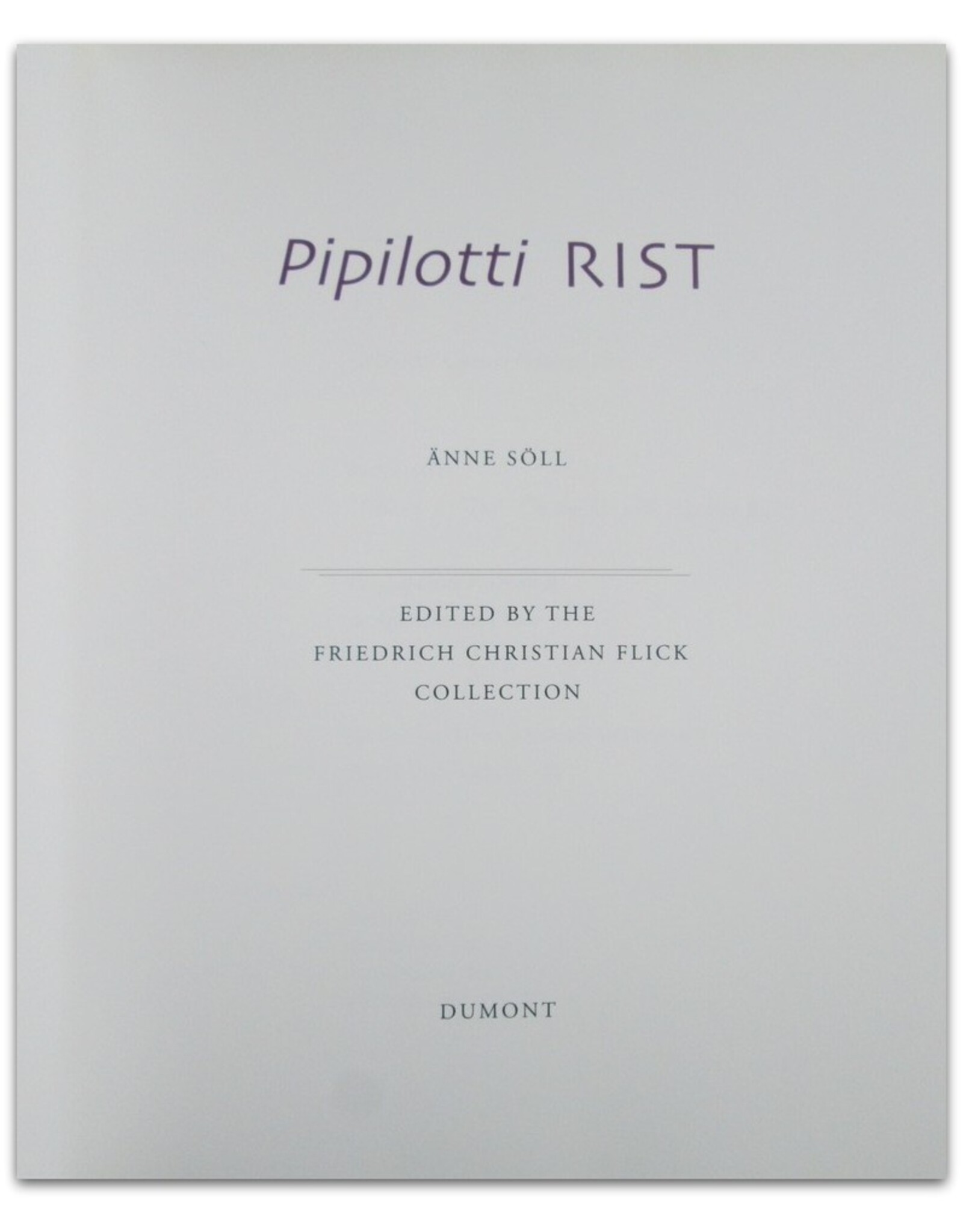 Änne Söll - Pipilotti Rist. Collector's Choice Artists' Monographs. Friedrich Christian Flick Collection: Volume 3