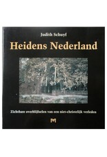 Judith Schuyf - Heidens Nederland. Zichtbare overblijfselen van een niet-christelijk verleden