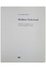 Judith Schuyf - Heidens Nederland. Zichtbare overblijfselen van een niet-christelijk verleden