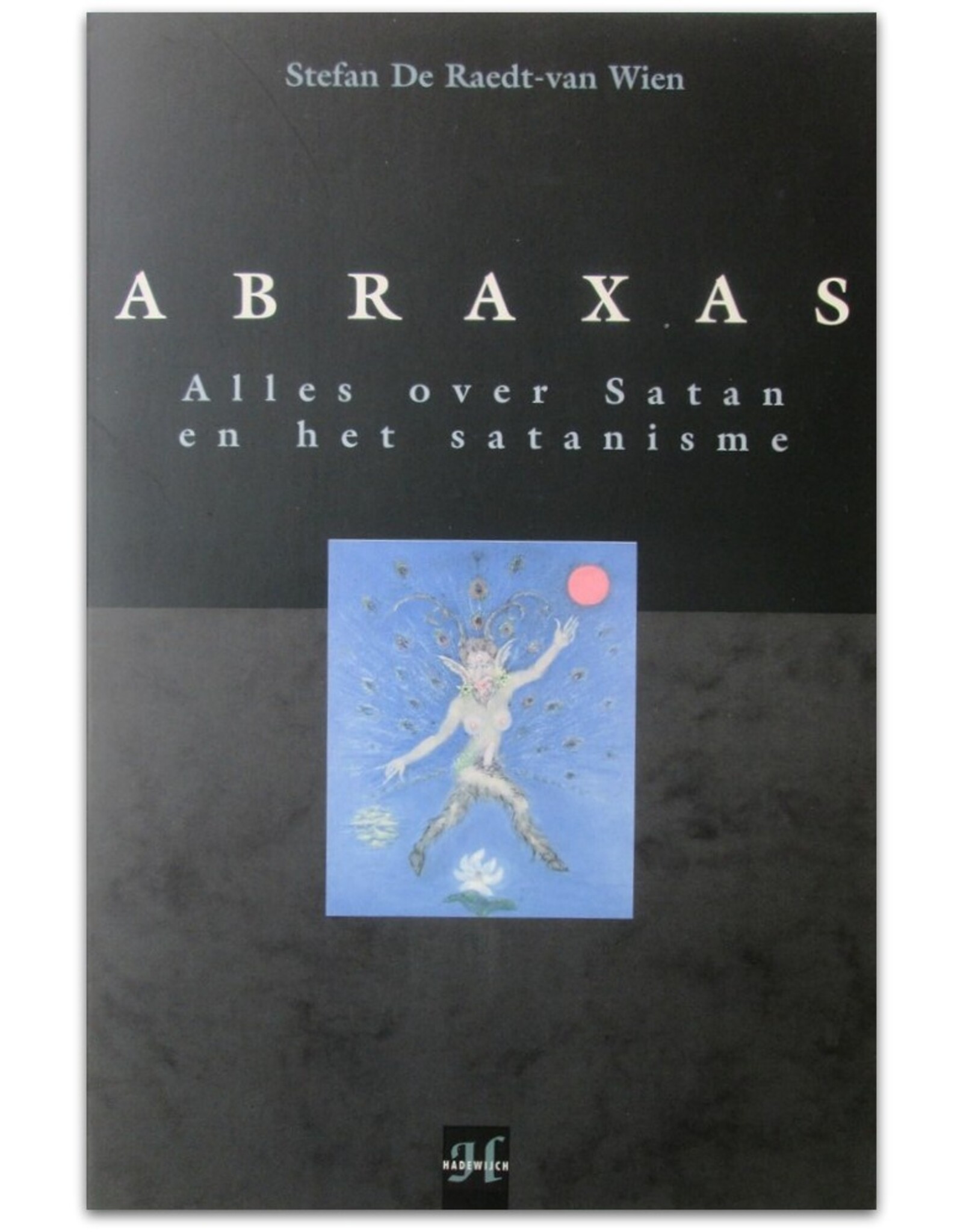 Stefan De Raedt-van Wien - ABRAXAS: Alles over Satan & het satanisme