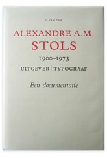 C. van Dijk - Alexandre A.M. Stols 1900-1973 Uitgever / Typograaf. Een documentatie