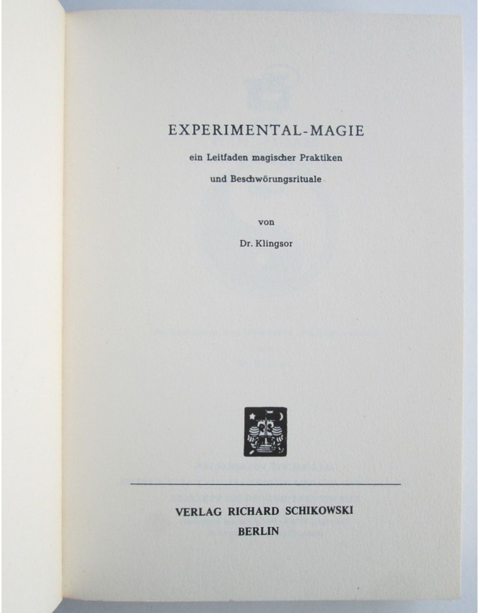 Dr. Klingsor - Experimental-Magie. Ein Leitfaden magischer Praktiken und Beschwöringsrituale