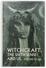 Justine Glass - Witchcraft. The Sixth Sense - and Us