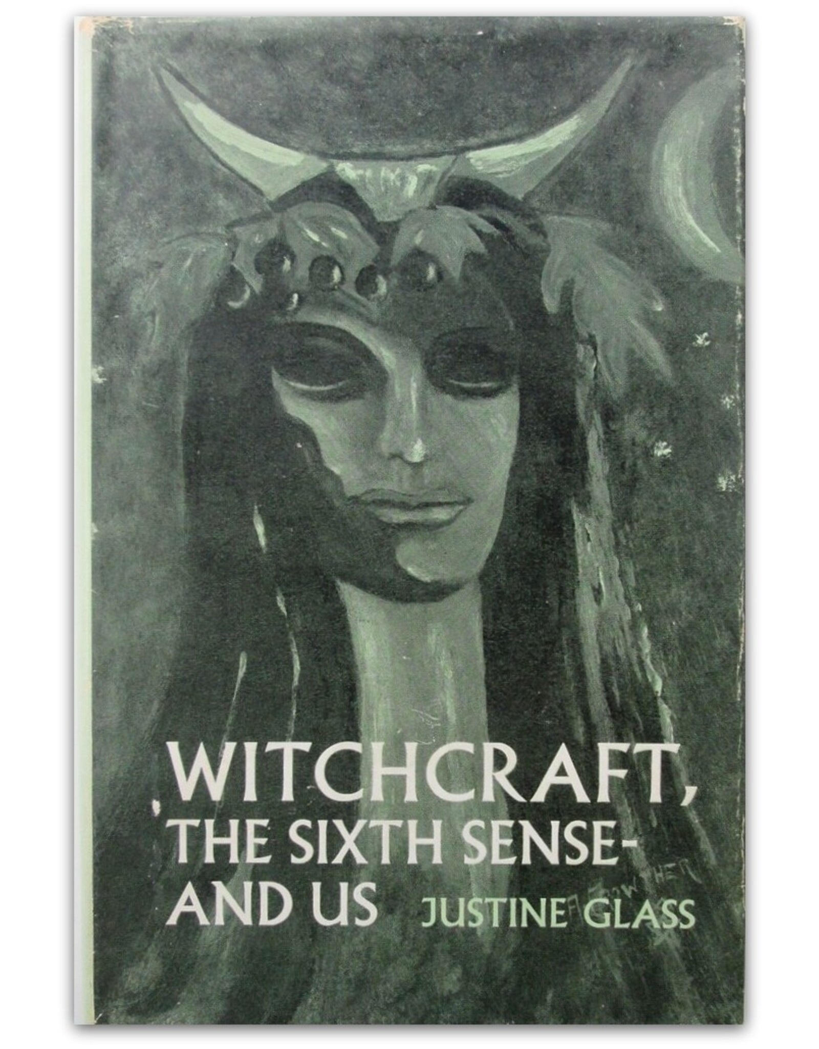 Justine Glass - Witchcraft. The Sixth Sense - and Us