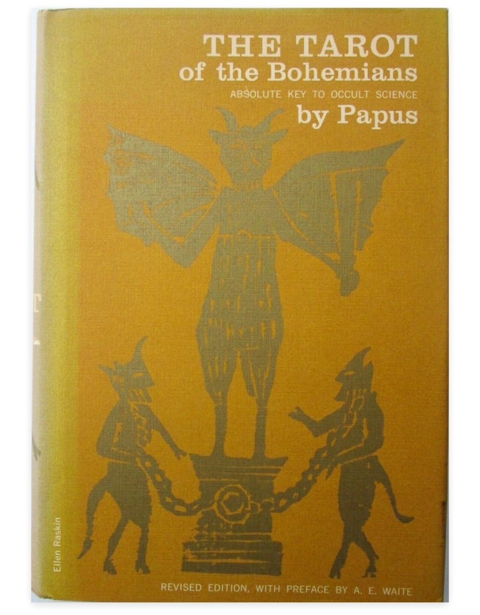 Papus - The Tarot of the Bohemians [Absolute Key to Occult Science]. The Most Ancient Book in the World. For the Exclusive Use of Initiates.  [...]