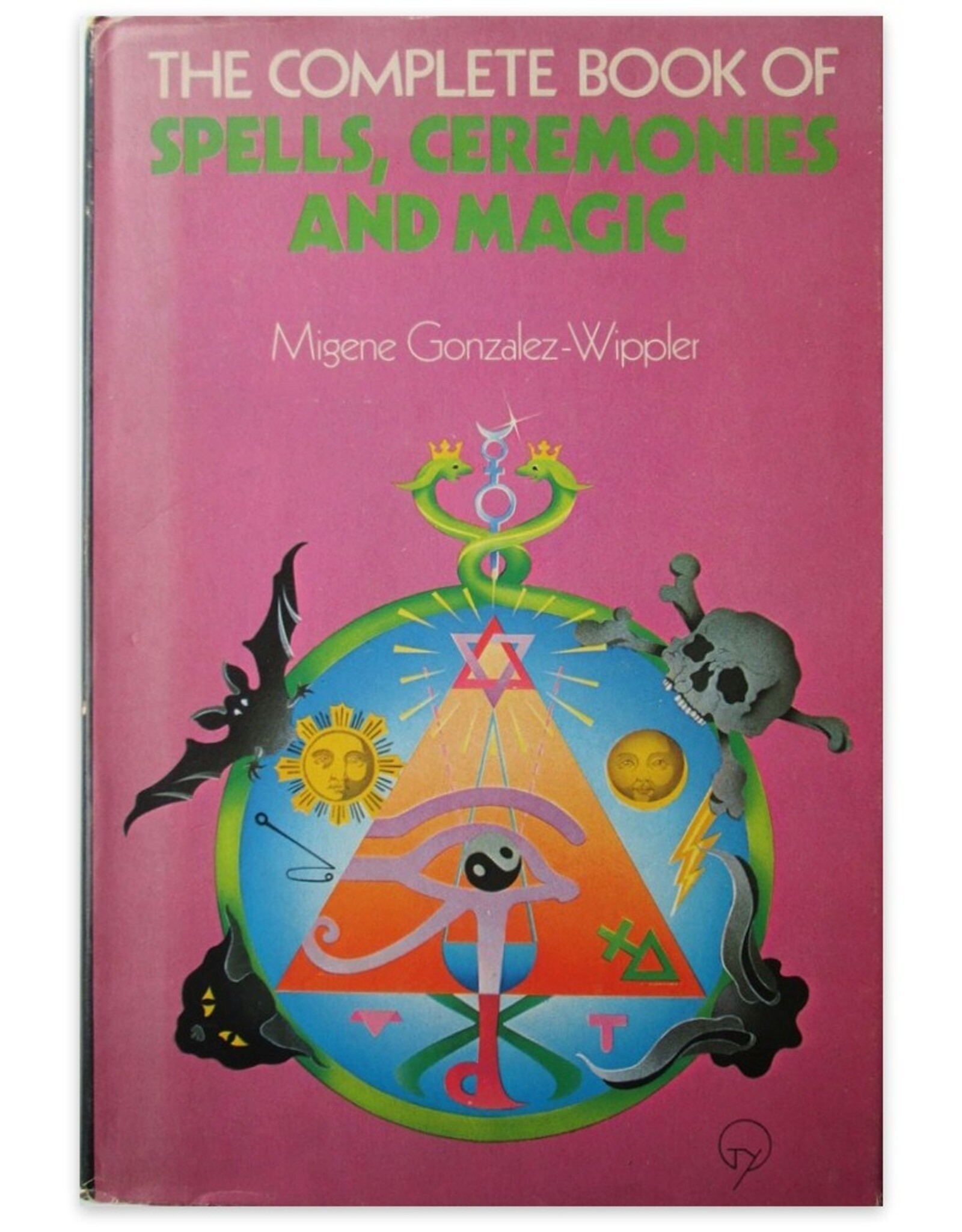 Migene Gonzalez-Wippler - The Complete Book of Spells, Ceremonies and Magic