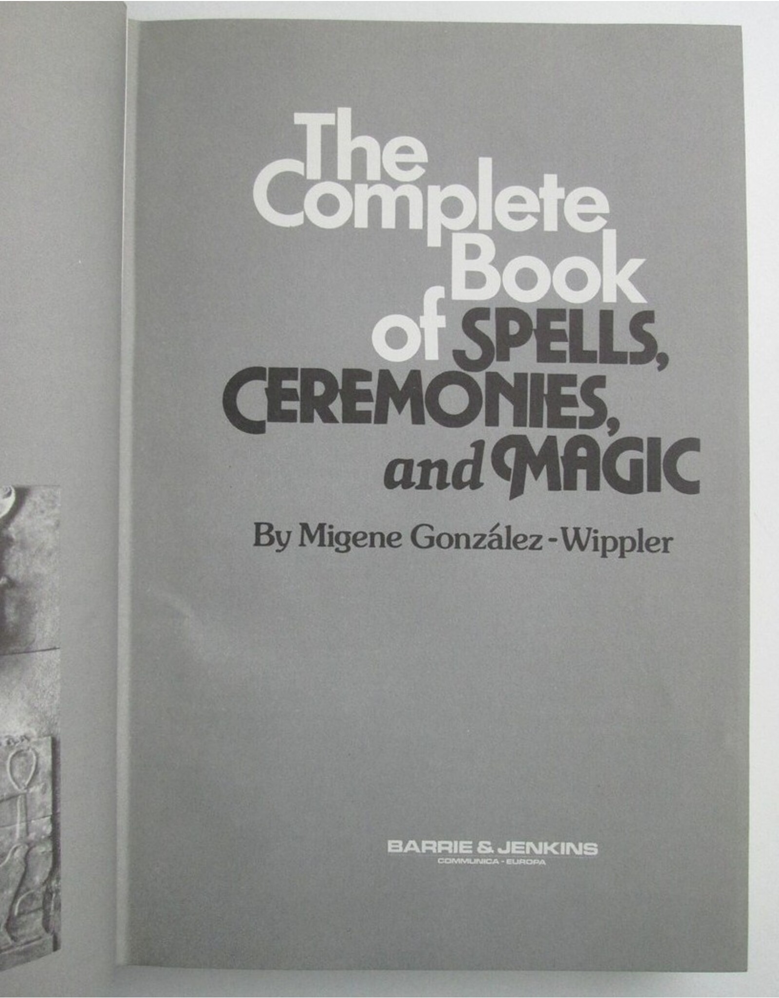 Migene Gonzalez-Wippler - The Complete Book of Spells, Ceremonies and Magic