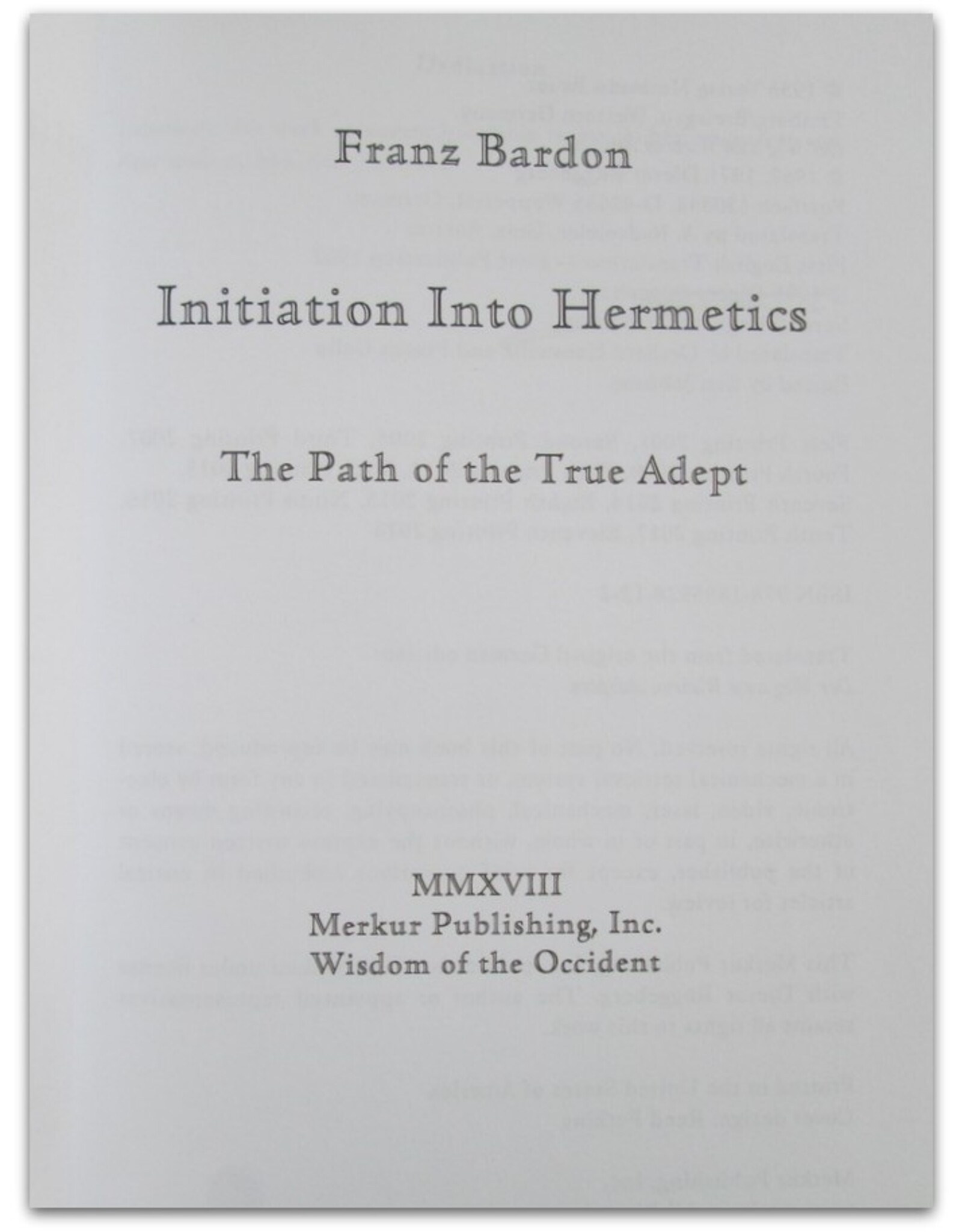 F. Bardon - Initiation Into Hermetics. The Path of the True Adept. Volume 1 of The Holy Mysteries