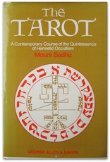 Mouni Sadhu - The Tarot. A Contemporary Course of the Quintessence of Hermetic Occultism