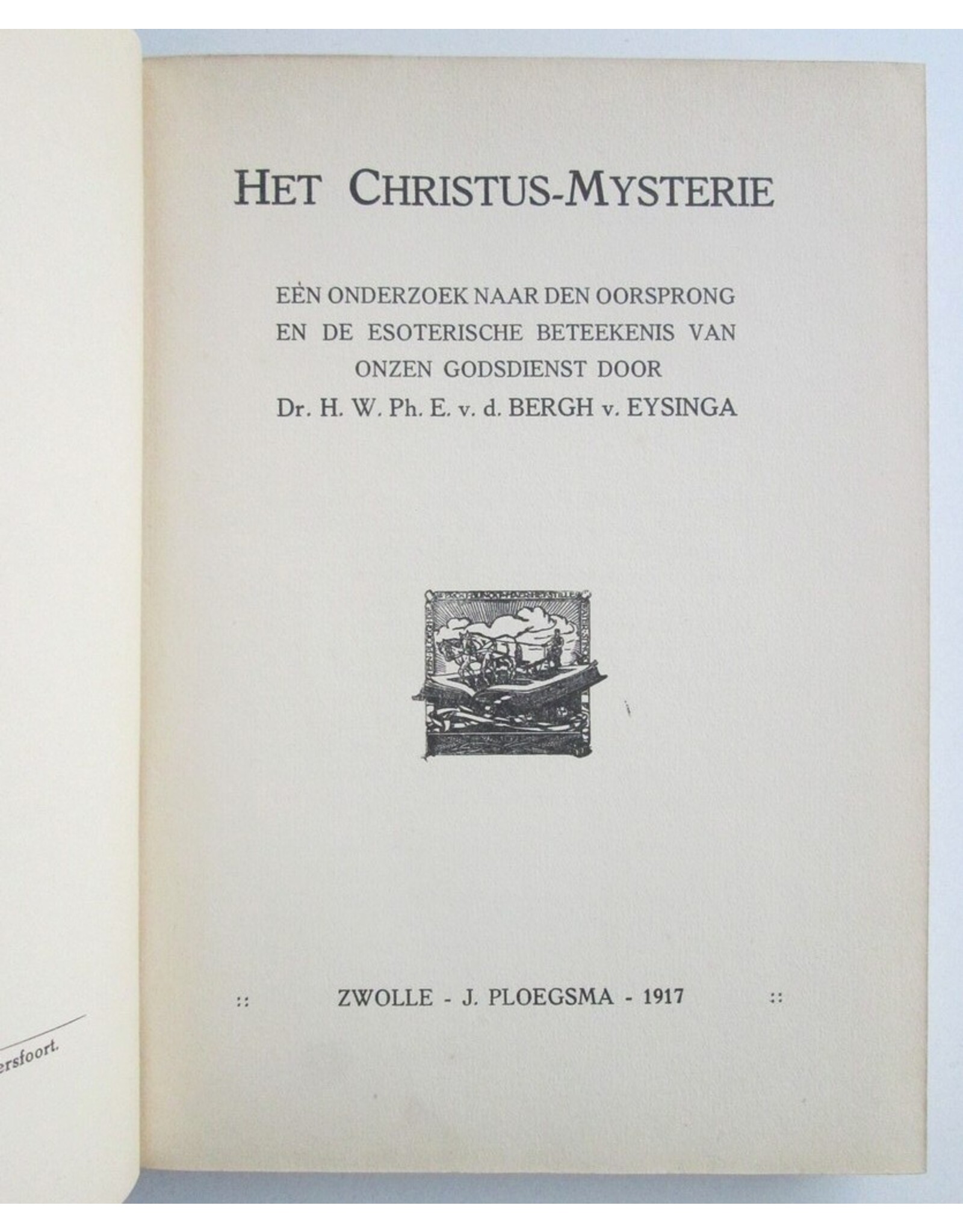 H.W. Ph. E. v.d. Bergh v. Eysinga - Het Christus-Mysterie. Een onderzoek naar den oorsprong en de esoterische beteekenis van onzen godsdienst