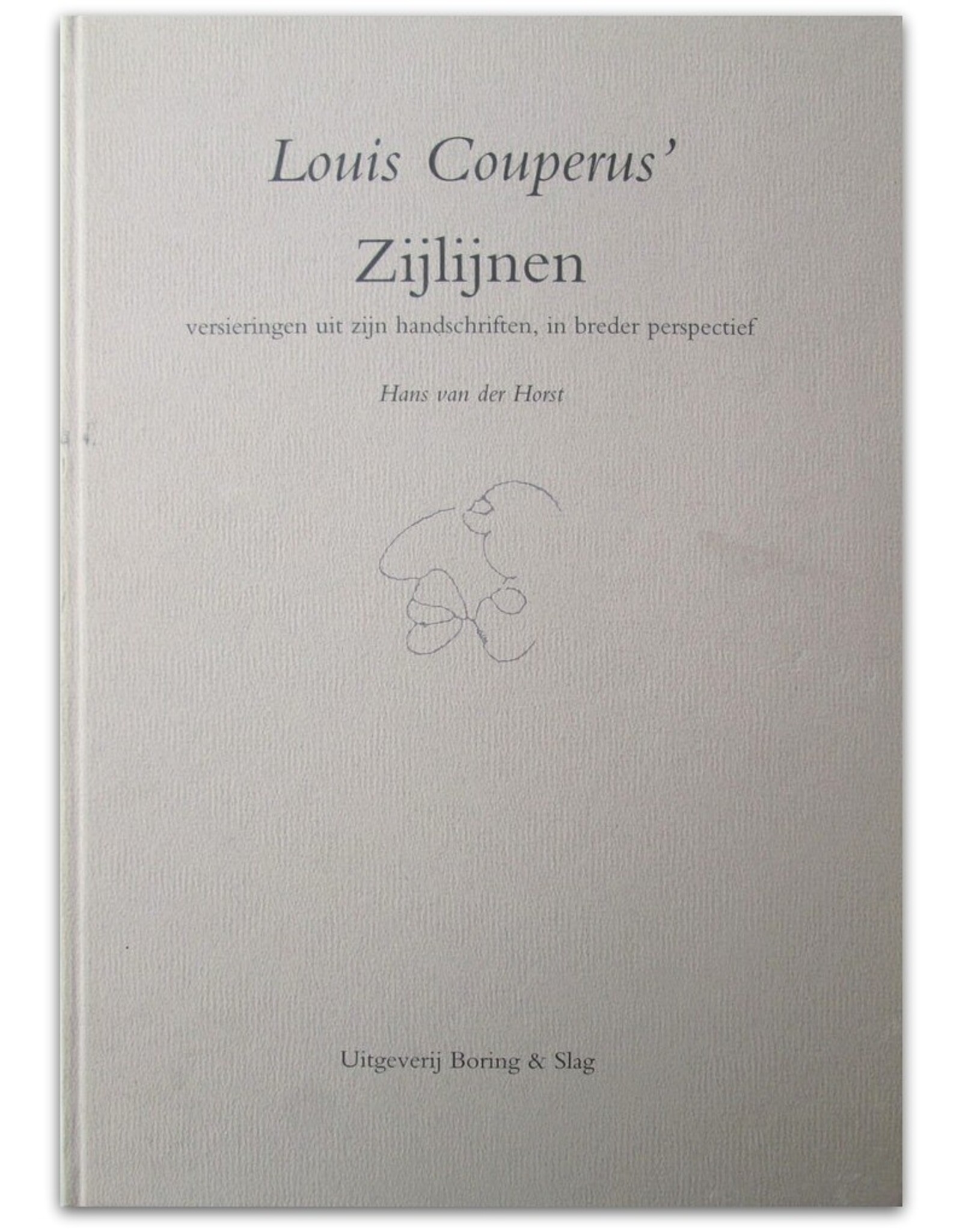 Hans van der Horst - Louis Couperus' Zijlijnen: Versieringen uit zijn handschriften, in breder perspectief