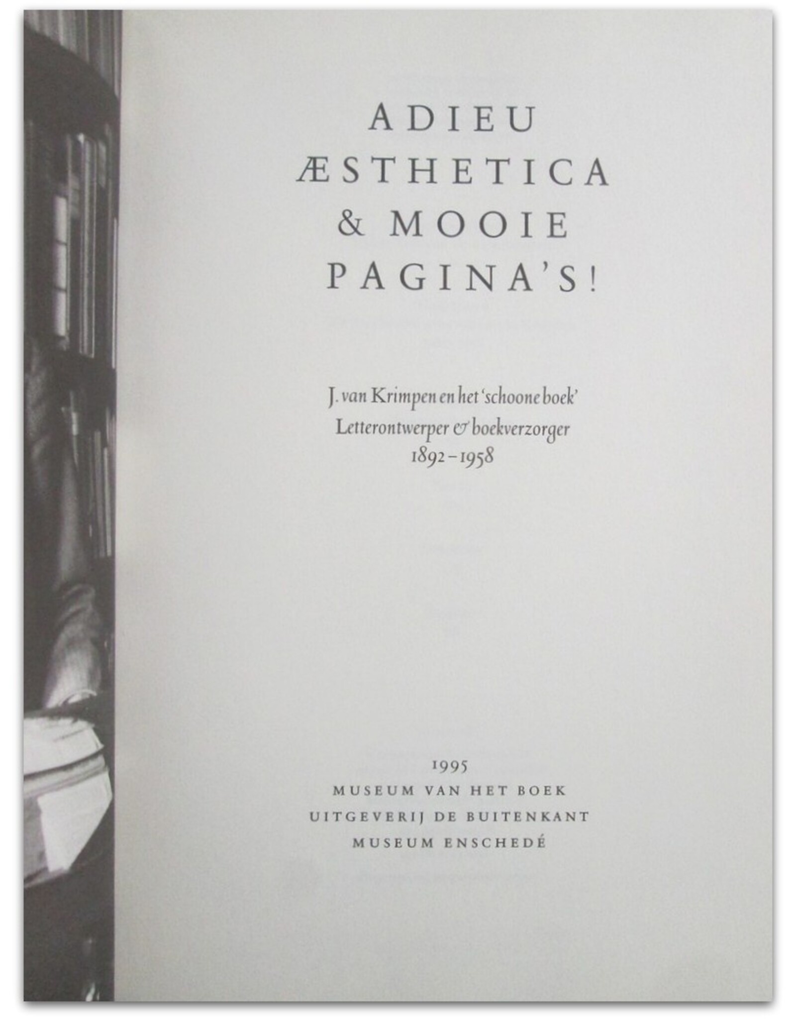 Koosje Sierman [red.] - Adieu aesthetica & mooie pagina's!: J. van Krimpen en het 'schoone boek'. Letterontwerper & boekverzorger 1892-1958