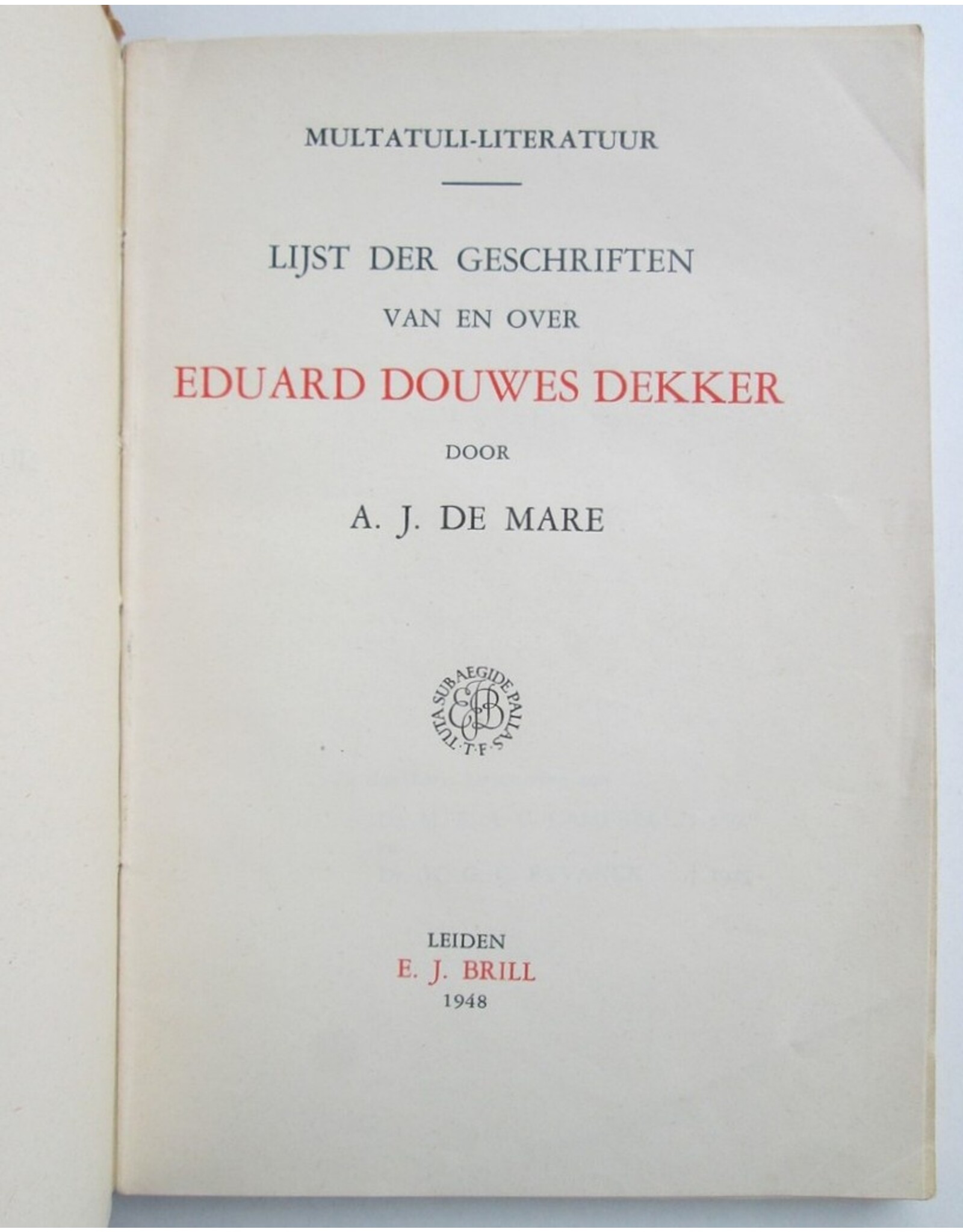 A.J. De Mare - Multatuli-Literatuur: Lijst der geschriften van en over Eduard Douwes Dekker