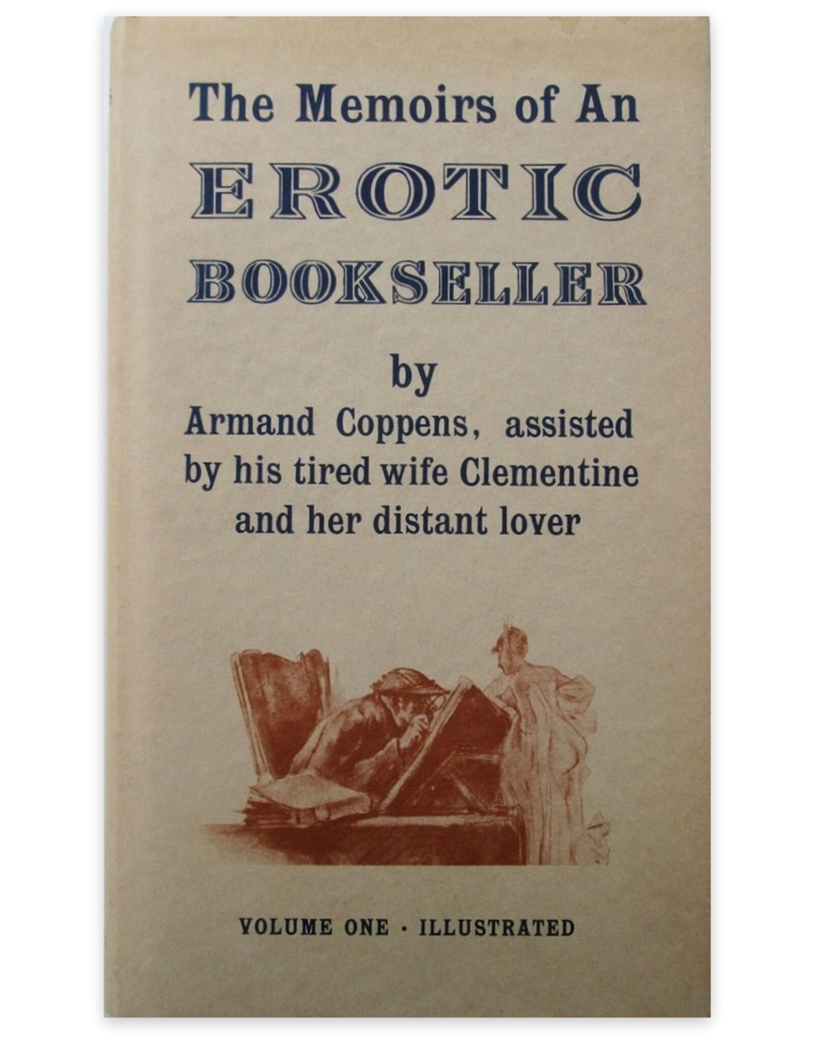 Armand Coppens - The Memoirs of An Erotic Bookseller [...] assisted by his tired wife Clementine and her distant lover. Volume One